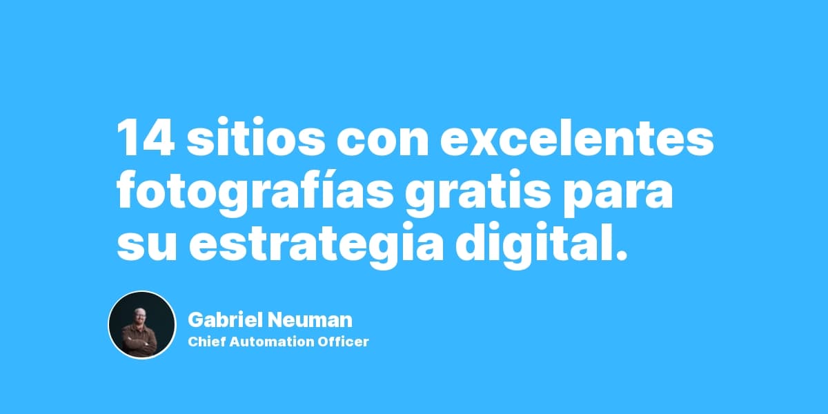 14 sitios con excelentes fotografías gratis para su estrategia digital.