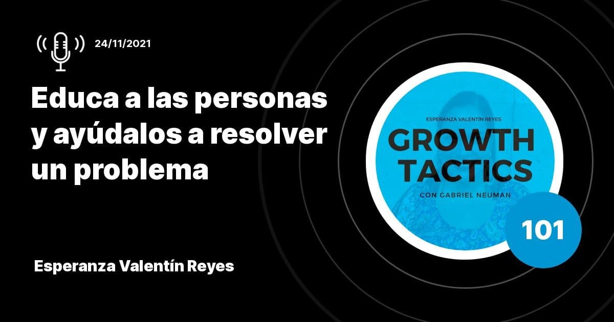 Cómo construir una comunidad alrededor de tu negocio: educa y resuelve problemas | Esperanza Valentín Reyes