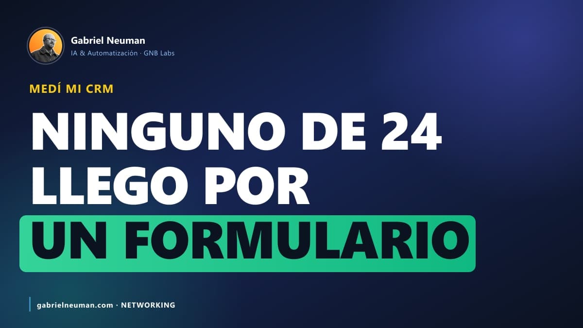 Abrí mi CRM para ver de dónde salieron mis clientes: ninguno llegó por un formulario