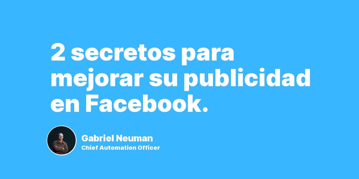 2 secretos para mejorar su publicidad en Facebook.