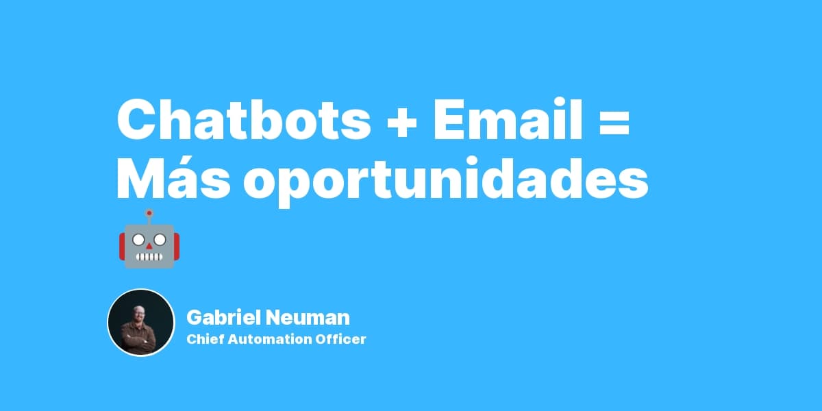 Chatbots + Email = Más oportunidades 🤖