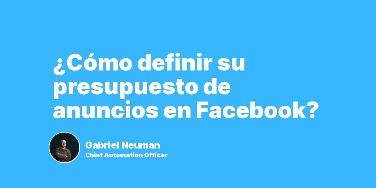 ¿Cómo definir su presupuesto de anuncios en Facebook?