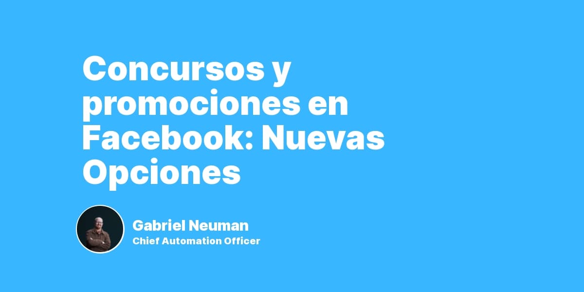 Concursos y promociones en Facebook: Nuevas Opciones