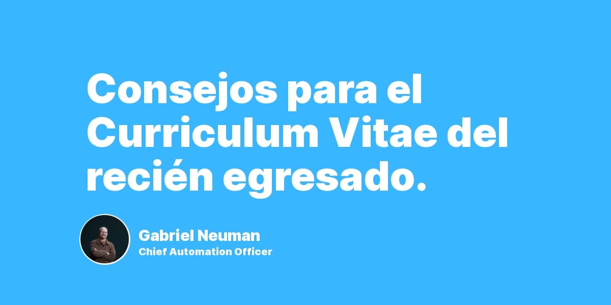 Consejos para el Curriculum Vitae del recién egresado.
