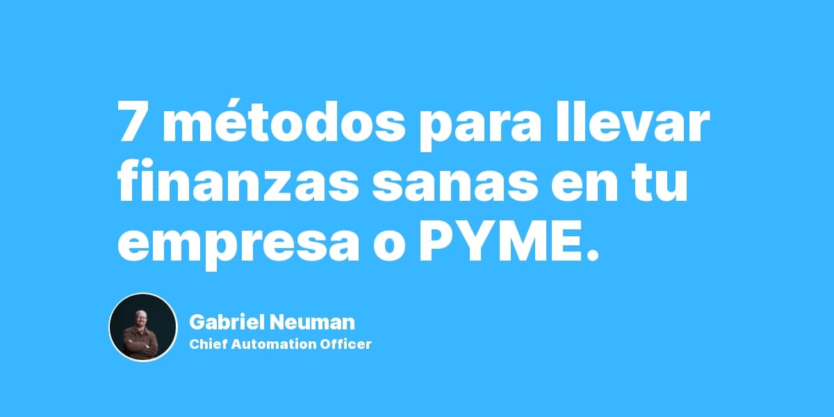 7 métodos para llevar finanzas sanas en tu empresa o PYME.
