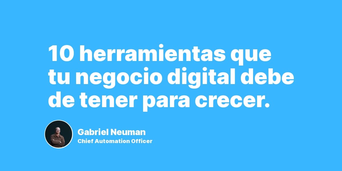 10 herramientas que tu negocio digital debe de tener para crecer.