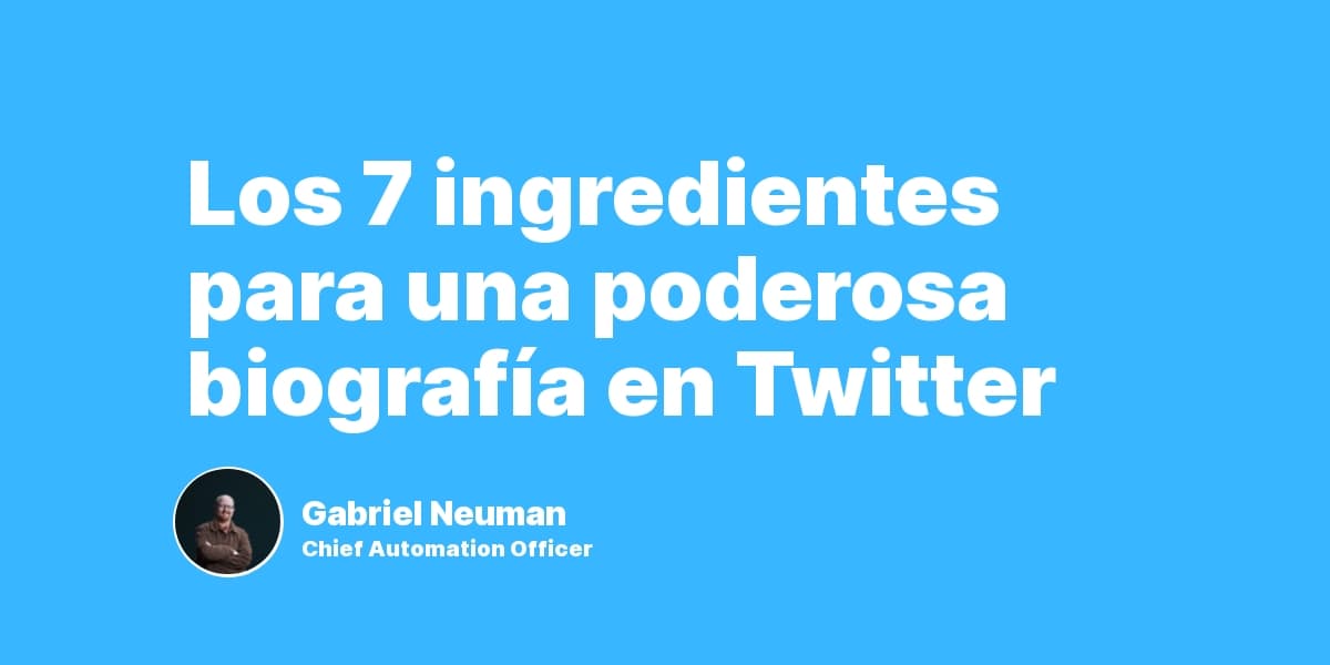Los 7 ingredientes para una poderosa biografía en Twitter