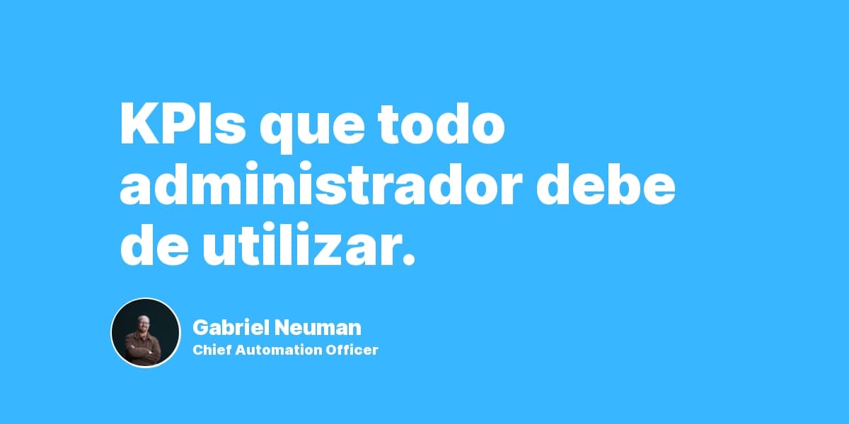 KPIs que todo administrador debe de utilizar.