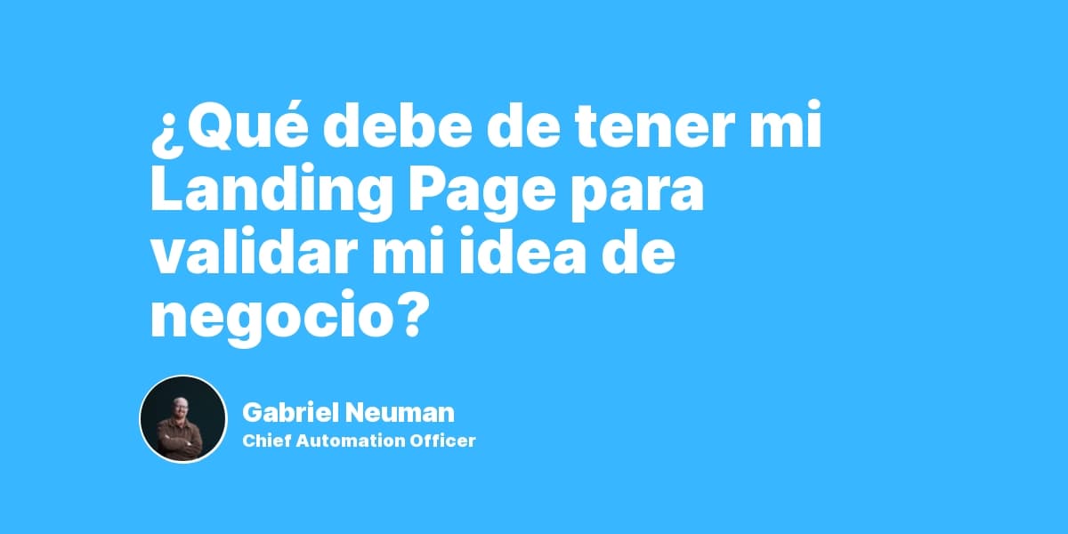 ¿Qué debe de tener mi Landing Page para validar mi idea de negocio?