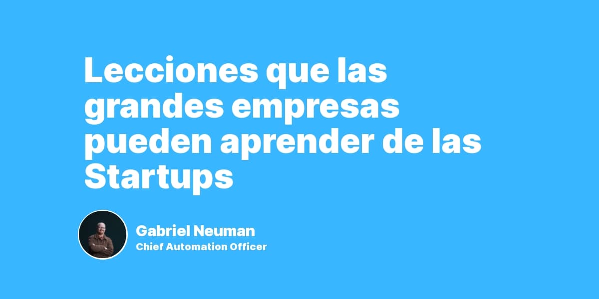 Lecciones que las grandes empresas pueden aprender de las Startups
