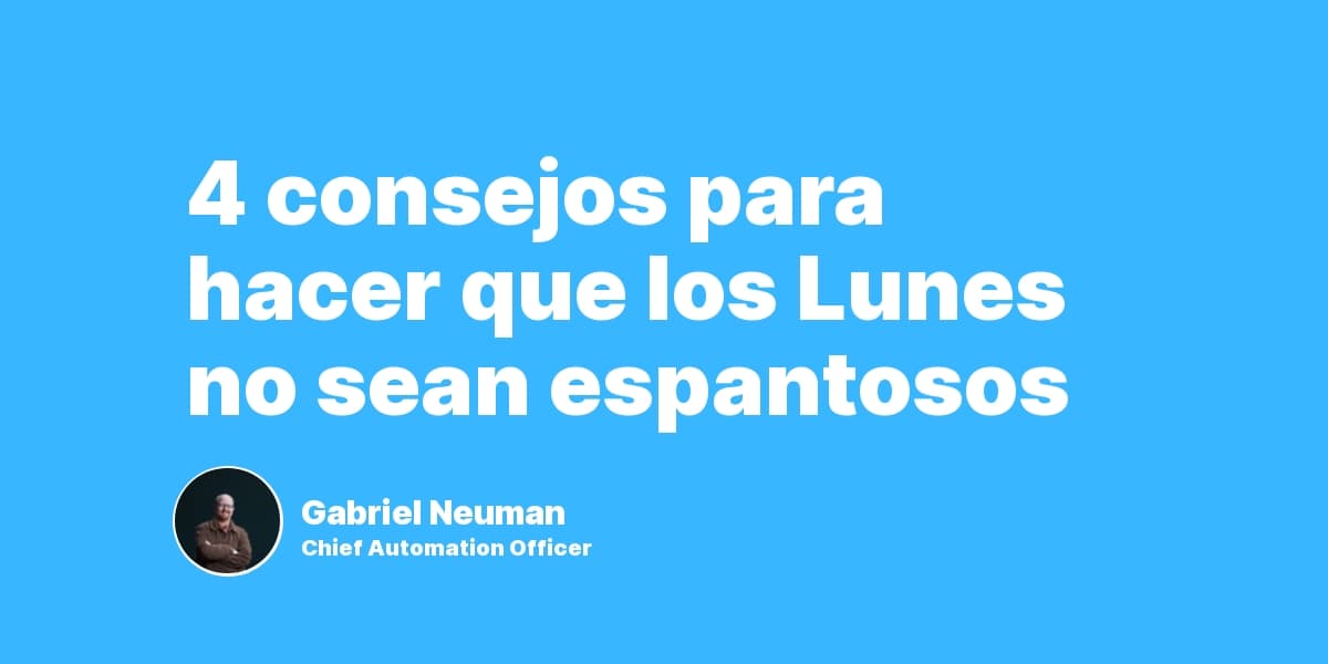4 consejos para hacer que los Lunes no sean espantosos
