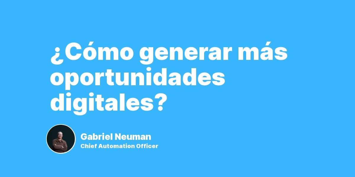 ¿Cómo generar más oportunidades digitales?