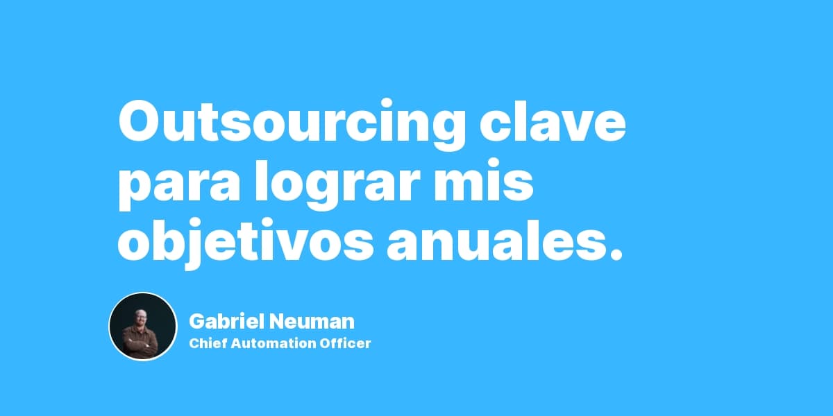 Outsourcing clave para lograr mis objetivos anuales.