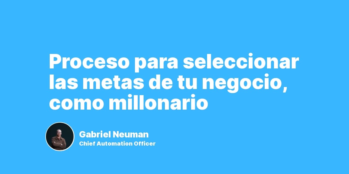 Proceso para seleccionar las metas de tu negocio, como millonario