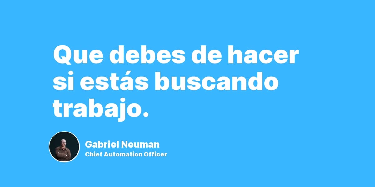 Que debes de hacer si estás buscando trabajo.