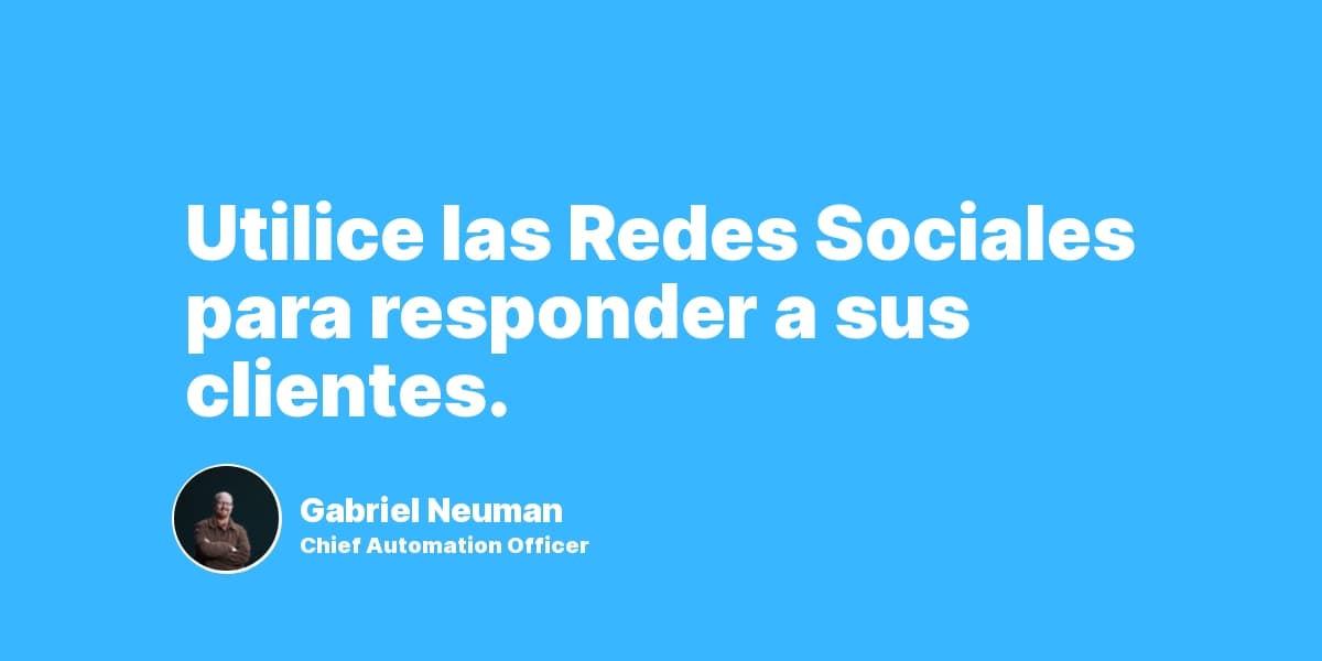 Utilice las Redes Sociales para responder a sus clientes.