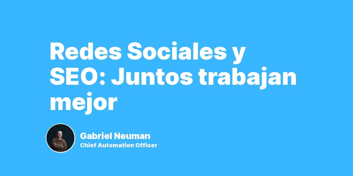 Redes Sociales y SEO: Juntos trabajan mejor