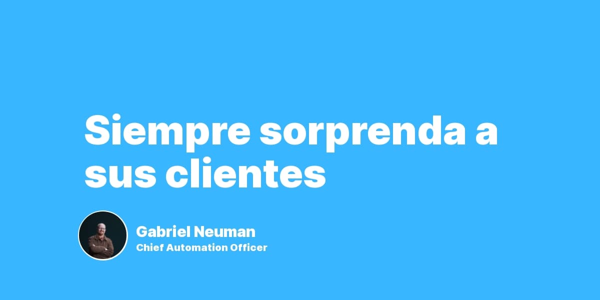 Siempre sorprenda a sus clientes