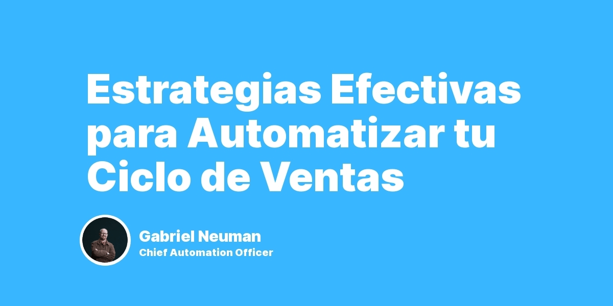 Estrategias Efectivas para Automatizar tu Ciclo de Ventas