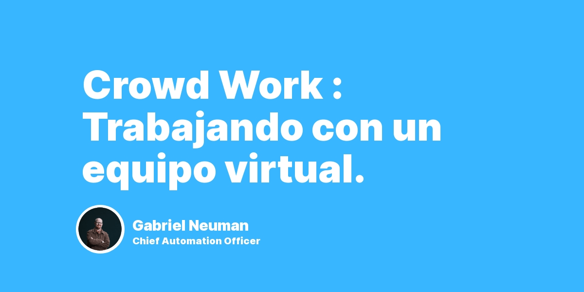 Crowd Work : Trabajando con un equipo virtual.