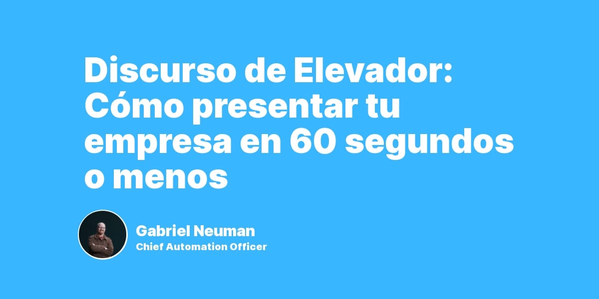 Discurso de Elevador: Cómo presentar tu empresa en 60 segundos o menos