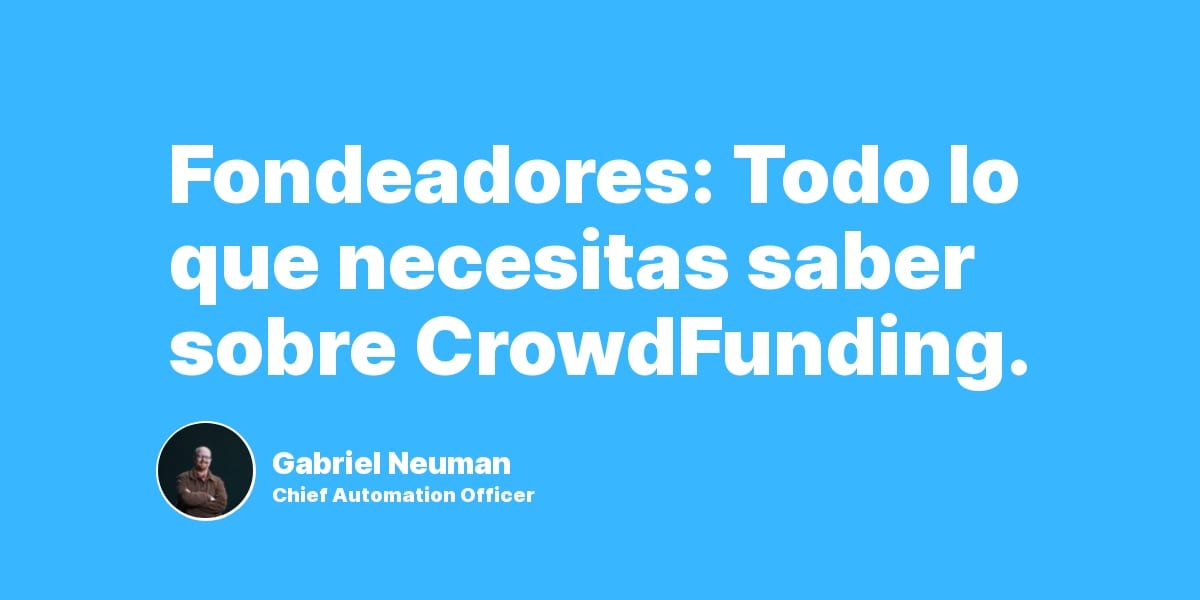 Fondeadores: Todo lo que necesitas saber sobre CrowdFunding.