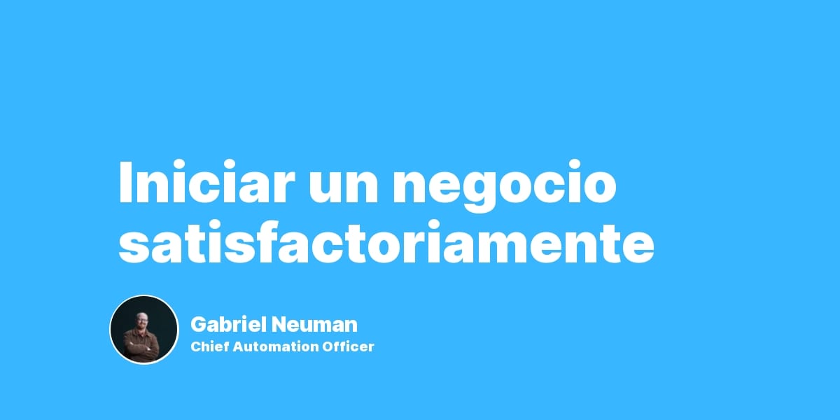 Iniciar un negocio satisfactoriamente