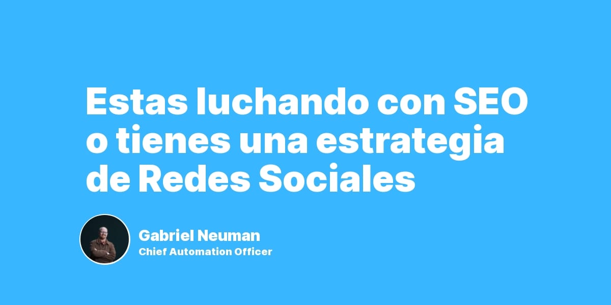 Estas luchando con SEO o tienes una estrategia de Redes Sociales
