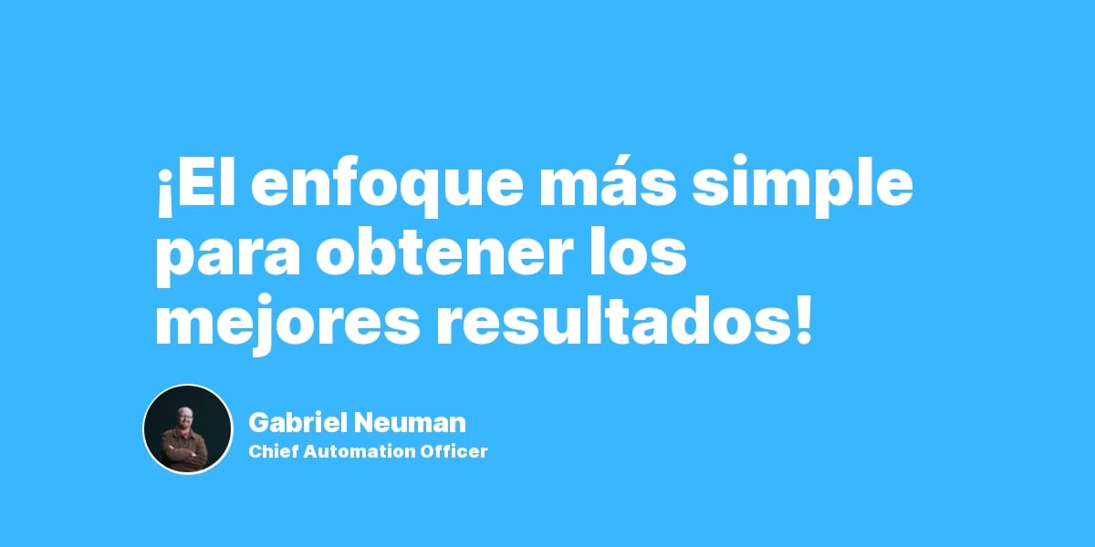 ¡El enfoque más simple para obtener los mejores resultados!