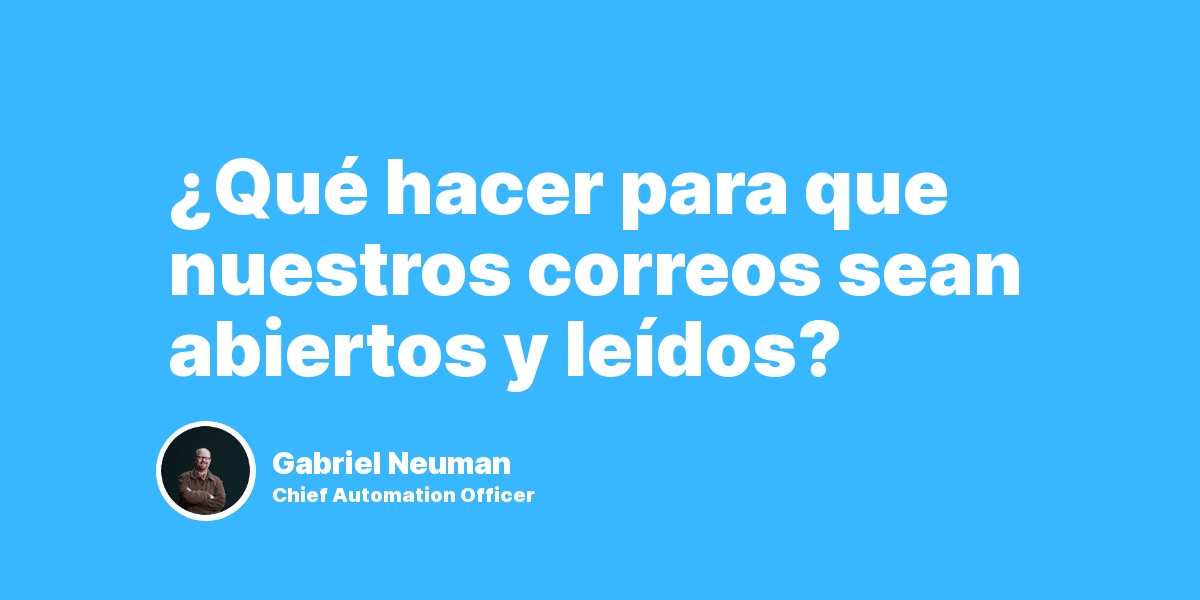 ¿Qué hacer para que nuestros correos sean abiertos y leídos?