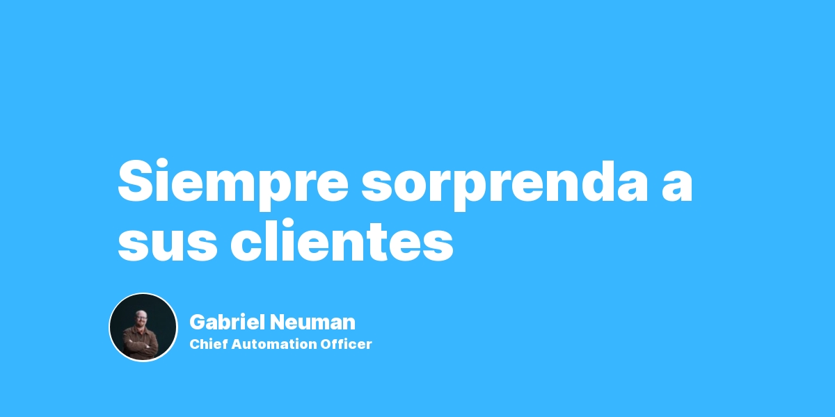 Siempre sorprenda a sus clientes