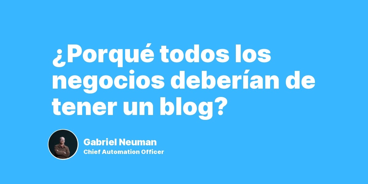 ¿Porqué todos los negocios deberían de tener un blog?