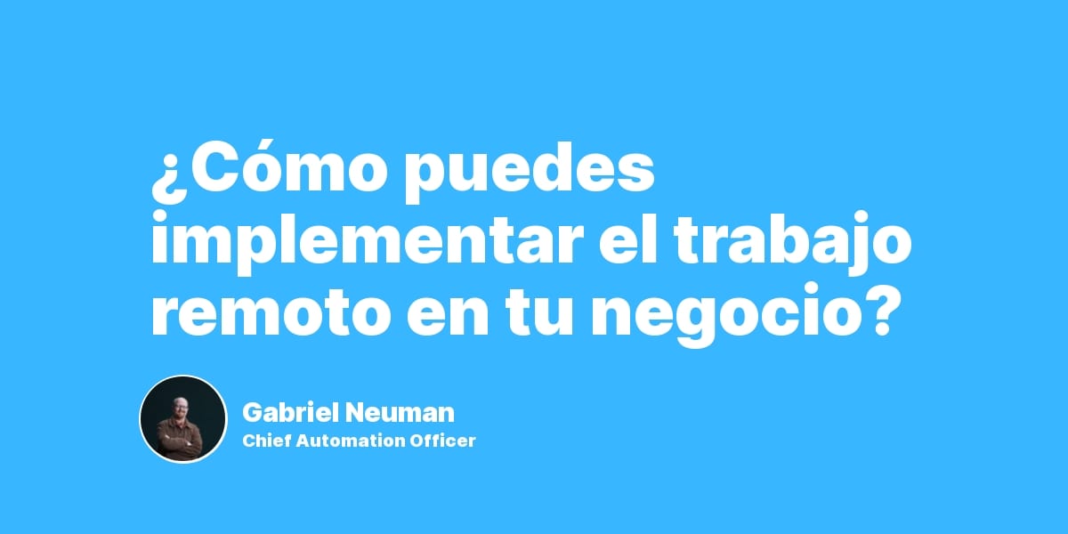 ¿Cómo puedes implementar el trabajo remoto en tu negocio?