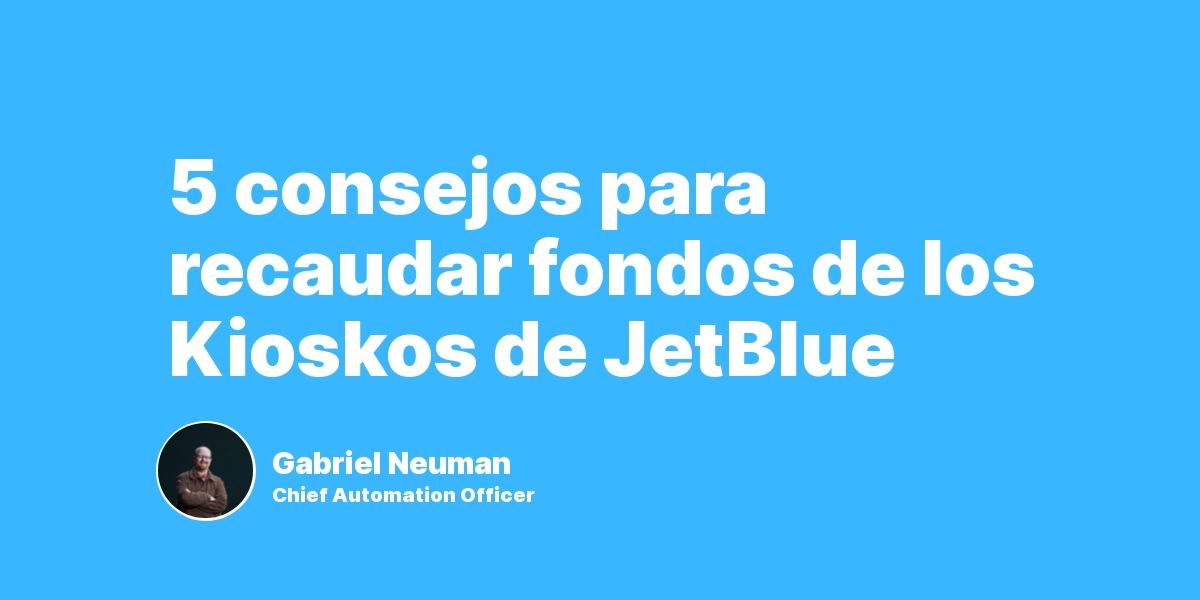 5 consejos para recaudar fondos de los Kioskos de JetBlue
