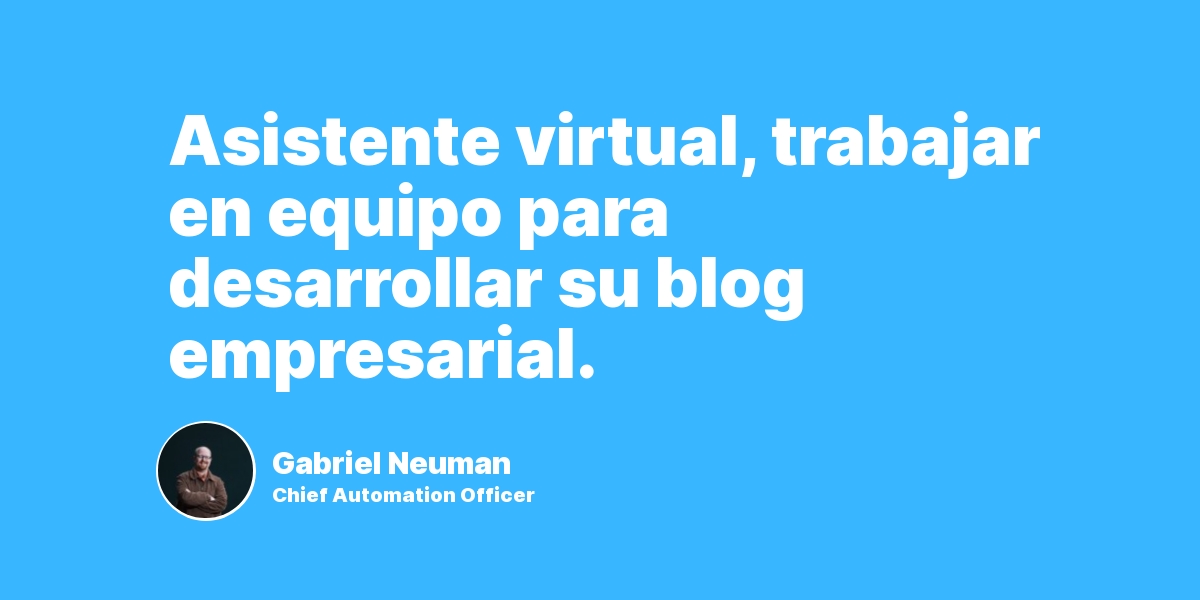 Asistente virtual, trabajar en equipo para desarrollar su blog empresarial.