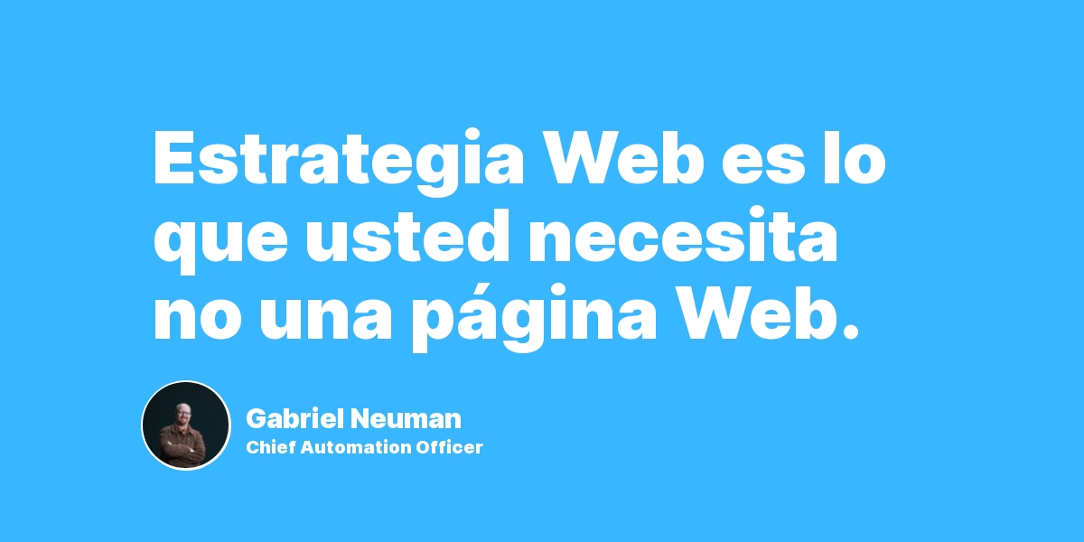 Estrategia Web es lo que usted necesita no una página Web.