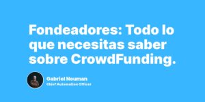 Fondeadores: Todo lo que necesitas saber sobre CrowdFunding