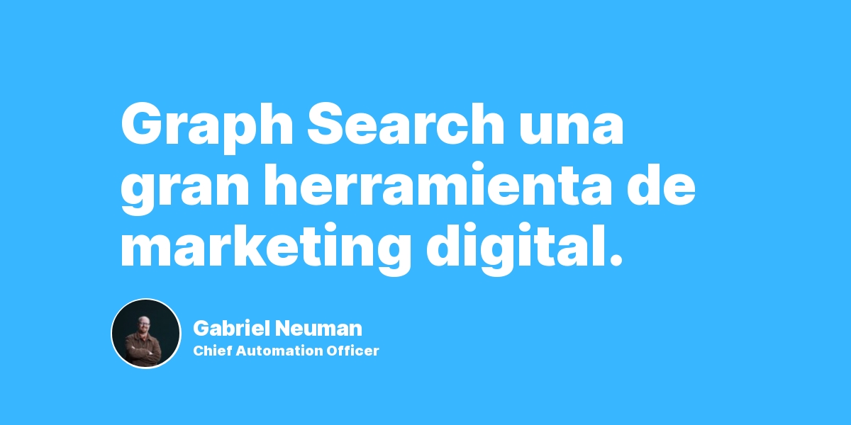 Graph Search una gran herramienta de marketing digital.