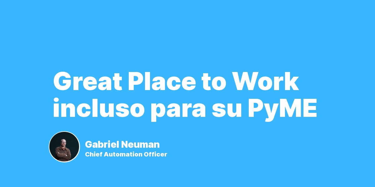 Great Place to Work incluso para su PyME