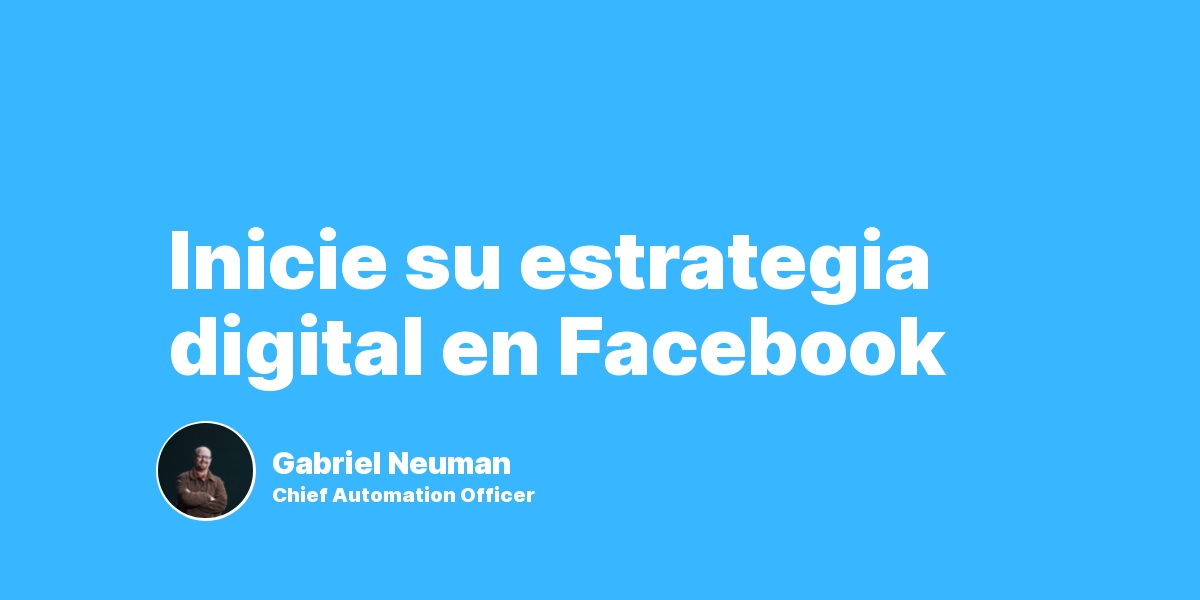 Inicie su estrategia digital en Facebook