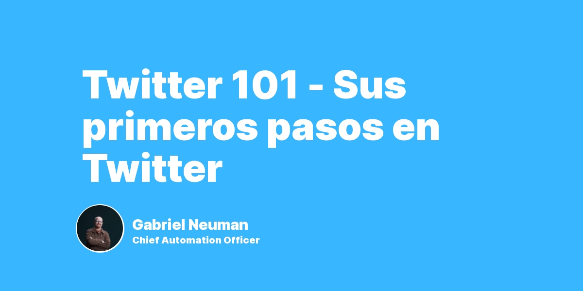 Twitter 101 – Sus primeros pasos en Twitter