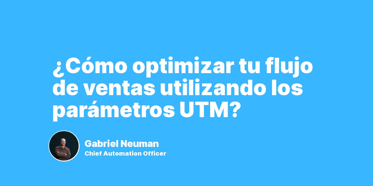 ¿Cómo utilizar los parámetros UTM para optimizar tu estrategia y generar más ventas?