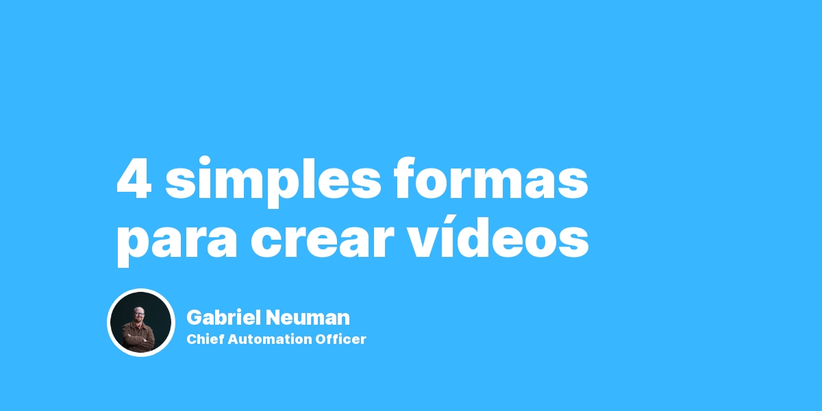 4 simples formas para crear vídeos