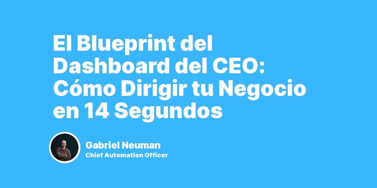 El Dashboard Blueprint el ScoreCard que todo CEO quiere tener.